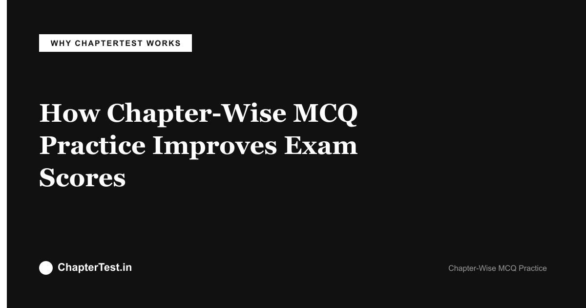 How Chapter-Wise MCQ Practice Helps Students Score Better in Exams