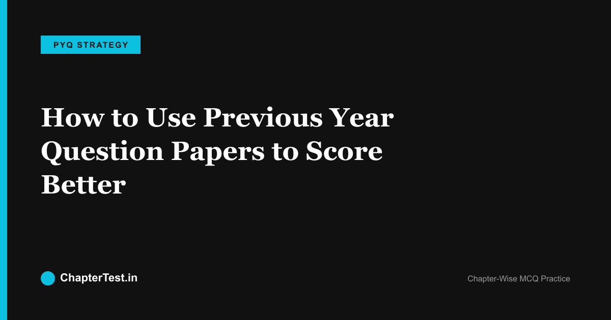 How to Use Previous Year Question Papers to Score Better in Board Exams