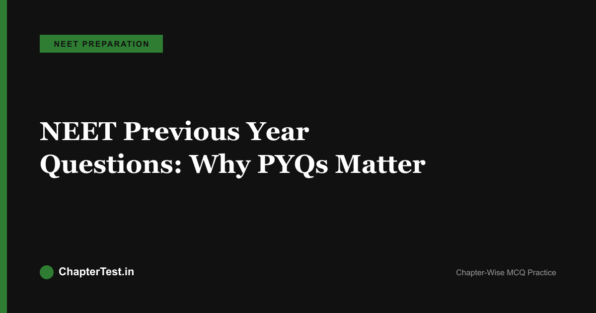 NEET Previous Year Questions: Why PYQs Are Important for NEET Preparation