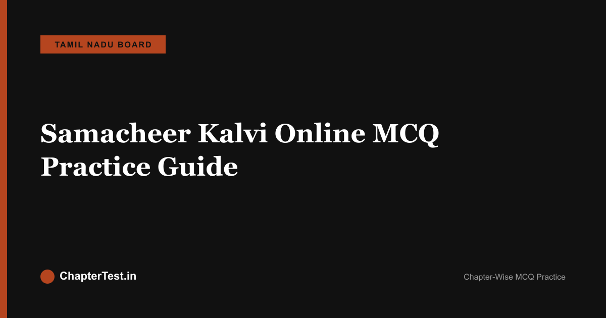 Samacheer Kalvi Online MCQ Practice: How to Prepare for Tamil Nadu Board Exams
